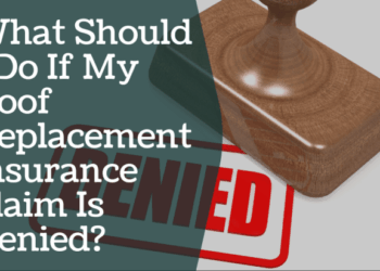 What Should I Do If My Roof Replacement Insurance Claim Is Denied ...